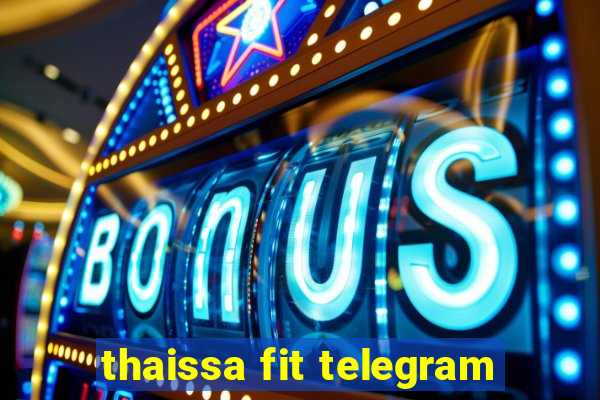 thaissa fit telegram